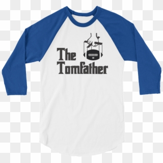 The Tomfather 3/4 Sleeve Raglan Shirt For Tom Brady - Toxic Masculinity Ruins The Party Again Clipart
