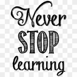 Black-white - Never Stop Learning Png Clipart