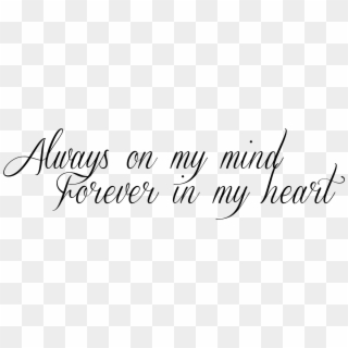 On My Mind In Heart A Memorial - Always In My Mind Forever In My Heart Tattoo Clipart