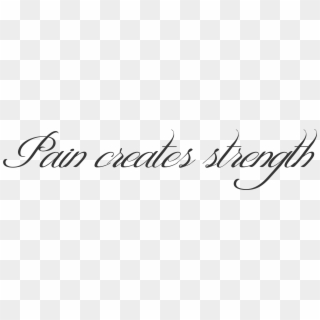 35 Strength Tattoos Ideas - Pain Creates Strength Tattoo Clipart