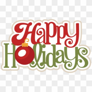 Happy Holidays From Our - Happy Holidays Graphic Png Clipart