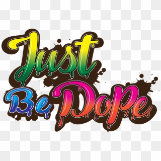 Dope Png - Just Be Dope Clipart