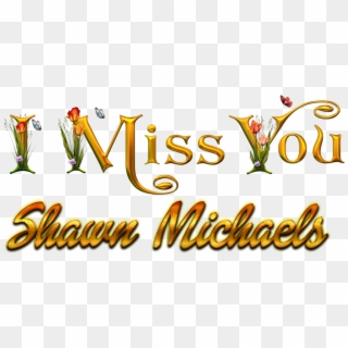 Shawn Michaels Missing You Name Png - Calligraphy Clipart