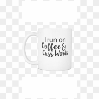 I Run On Coffee & Cuss Words White Mug - Calligraphy Clipart