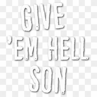 Give Em Hell Son Png - Give Em Hell Png Clipart