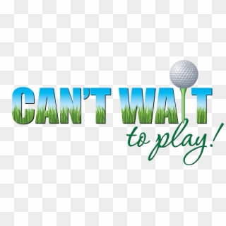 Can't Wait To Play Is The Battleground's Program To - Can T Play Golf Clipart