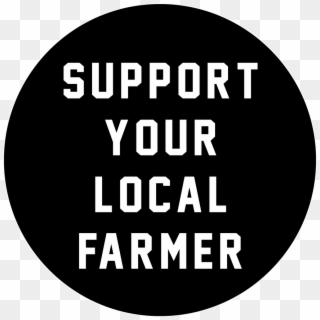 Support Your Local Farmer - Steel House Productions, Llc Clipart