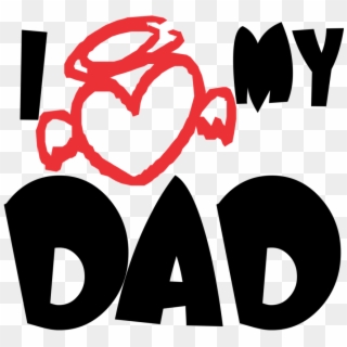 Clip Download My Daddy Com Free For - Love My Dad Png Transparent Png
