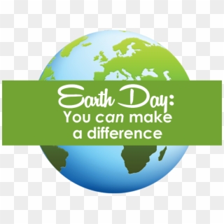 You Can Make A Difference - Earth Day 2018 Date Transparent Png Clipart