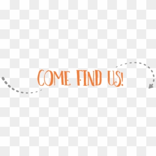 Come Find Us Png Clipart