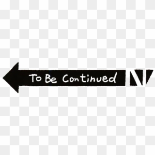 To Be Continued Meme - Tan Clipart