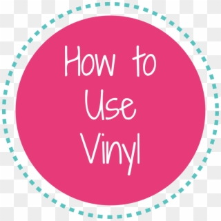 Click Here To Learn How To Use Vinyl - It Clipart