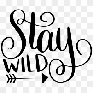 Hand Lettered Stay Wild Free Svg Cut File - Wild And Free Svg Clipart