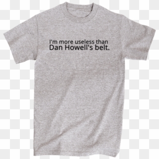 I'm More Useless Than Dan Howell's Belt - Active Shirt Clipart