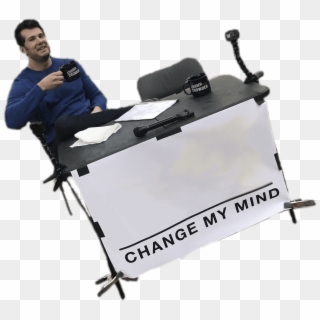 Change My Mind Steven Crowder Meme - Change My Mind Meme Clipart