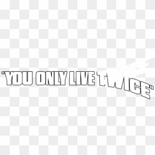You Only Live Twice Logo Black And White - Calligraphy Clipart