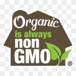 Organic Png - Organic Is Always Non Gmo Logo Clipart