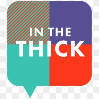 In The Thick - Thick Podcast Clipart