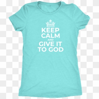 Keep Calm And Give It To God Triblend T-shirt - Occupational Therapy Shirt Ideas Clipart