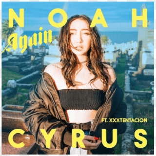 Xxxtentacion - Again Noah Cyrus Album Clipart