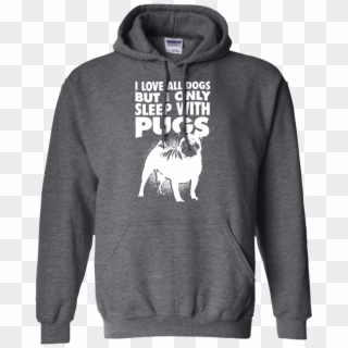 I Love All Dogs Only Sleep With Pugs Sweat Shirt Grey - Shirt Clipart