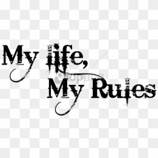 Free Png My Life My Rules Tattoo Png Image With Transparent - Cb Edits Text Png Clipart