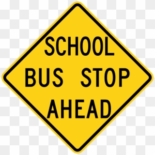 Original Png Clip Art File School Bus Stop Ahead Sign Transparent Png