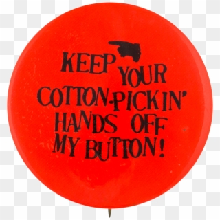 Cotton-pickin Hands Off Self Referential Button Museum Clipart