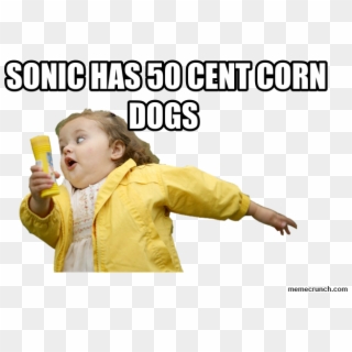 Sonic Has 50 Cent Corn Dogs Mar 16 - Kleines Mädchen Meme Clipart