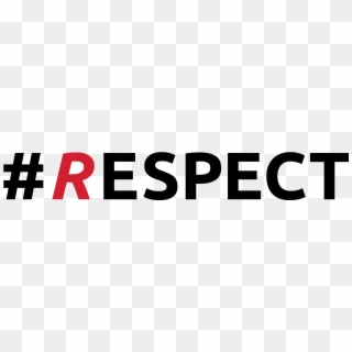 The Respect Campaign Asks People To Pledge To Stop - Respectful Transparent Clipart