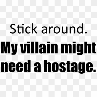 My Villain Might Need A Hostage - Poster Clipart