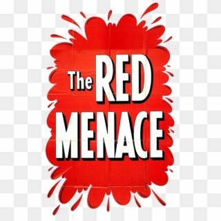 Most Of The Fears Expressed During The Red Scare Were - Red Menace Clipart
