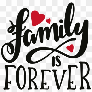 My Family - Family Is Forever Png Clipart