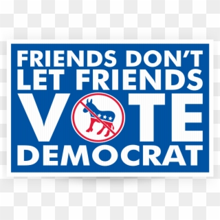 Friends Don't Let Friends Vote Democrat - Democratic Party Clipart