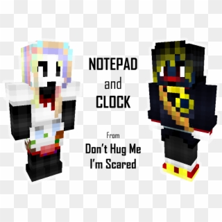 Minecraft Skins Of The Notepad And The Clock (tony) - Don T Hug Me I M Scared Minecraft Skin Clipart