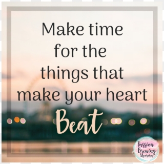Make Time For The Things You Love Quote - Make Time For Those You Love Quotes Clipart