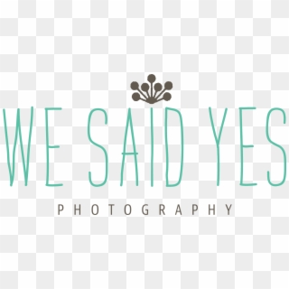 We Said Yes - We Said Yes Png Clipart