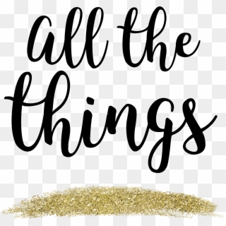 All The Things Gold Glitter - Calligraphy Clipart