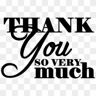 Thank You Black And White Thank You Very Much Clipart - Thank You So Much Png Transparent Png