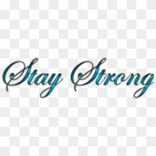 Stay Strong Png - Story Of Us Clipart