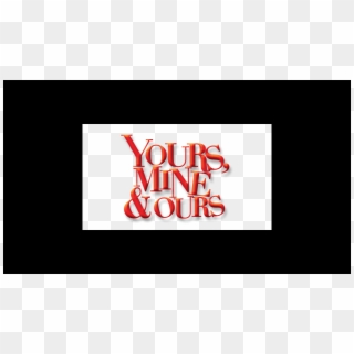 Buy - Yours Mine And Ours Logo Png Clipart