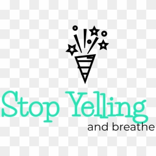 Stop Yelling And Breathe - Graphic Design Clipart