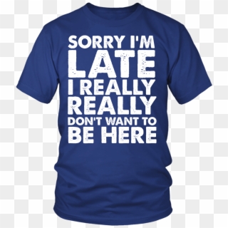 Sorry I'm Late - Active Shirt Clipart