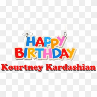 Kourtney Kardashian Happy Birthday Name Png - Happy Birthday Ariana Name Clipart