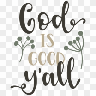 Stock Faith Svg Calligraphy - God Is Good Y All Png Clipart