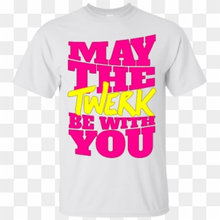 Dance Twerk Star Wars May The Twerk Be With You T Shirts - Active Shirt Clipart