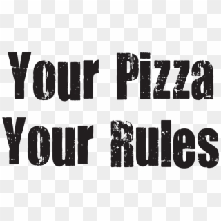 Your Pizza Your Rules Png - Calligraphy Clipart