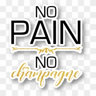 No Pain No Champagne Vinyl Sticker - Graphics Clipart