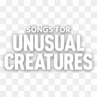 Songs For Unusual Creatures - Poster Clipart