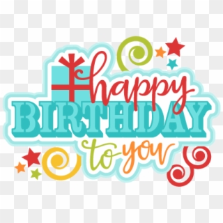 Happy Birthday To You Png Clipart